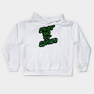 JUST DO IT LATER Kids Hoodie